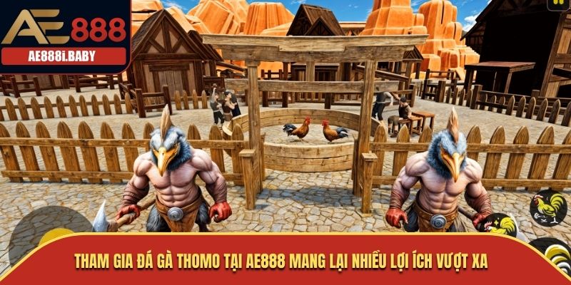 Khám Phá Đá Gà Thomo - Truyền Thống Và Đam Mê Trong Thế Giới Cá Cược AE888 3 Tham gia đá gà Thomo tại AE888 mang lại nhiều lợi ích vượt xa