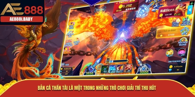 Bắn Cá Thần Tài là một trong những trò chơi giải trí thu hút 