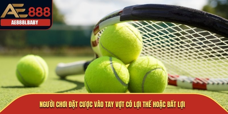 Cá Cược Tennis: Hướng Dẫn Từ A Đến Z Cùng AE888 2025 2 Người chơi đặt cược vào tay vợt có lợi thế hoặc bất lợi