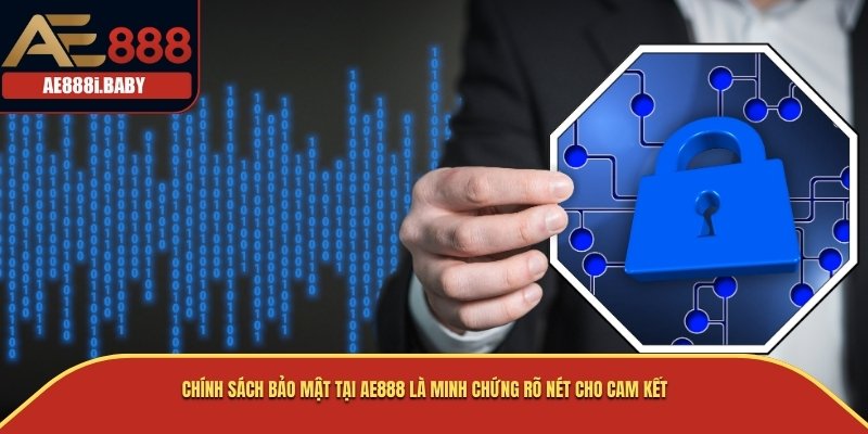Chính sách bảo mật tại AE888 là minh chứng rõ nét cho cam kết