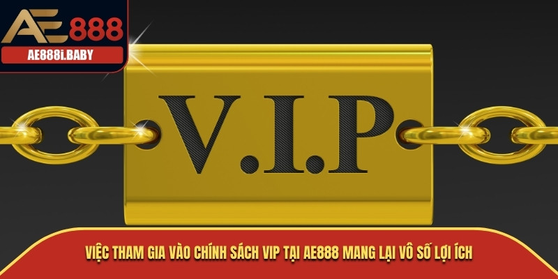 Việc tham gia vào chính sách VIP tại AE888 mang lại vô số lợi ích