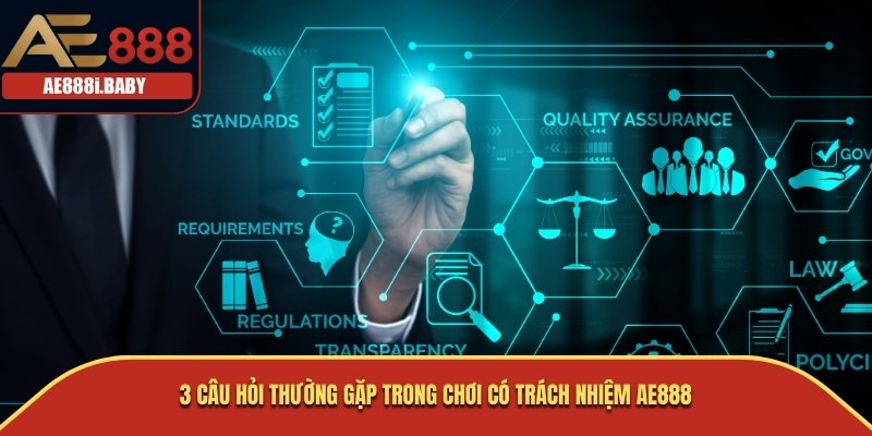 3 câu hỏi thường gặp trong chơi có trách nhiệm AE888