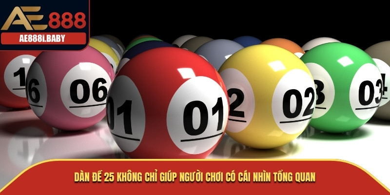 Dàn đề 25 không chỉ giúp người chơi có cái nhìn tổng quan
