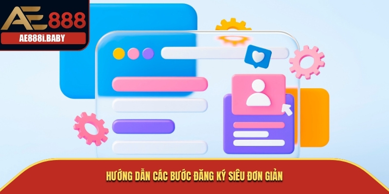Hướng dẫn các bước đăng ký siêu đơn giản