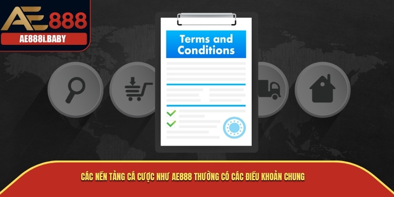 Điều Khoản Và Điều Kiện, AE888 Ưu Ái Người Dùng 2025 2 Các nền tảng cá cược như AE888 thường có các điều khoản chung