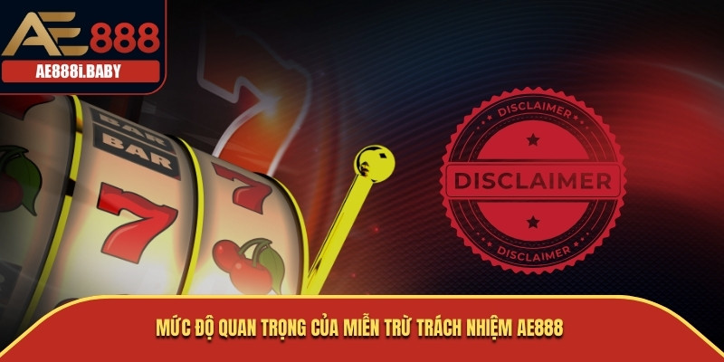 Thông Tin Miễn Trừ Trách Nhiệm AE888 Mới Nhất Dành Cho Thành Viên Mới 2 Mức độ quan trọng của miễn trừ trách nhiệm AE888