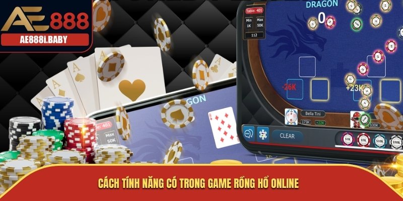 Rồng Hổ Online: Trải Nghiệm Game Đỉnh Cao Đầy Kịch Tính Tại AE888 3 Cách tính năng có trong game Rồng Hổ online