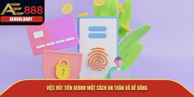Việc rút tiền AE888 một cách an toàn và dễ dàng